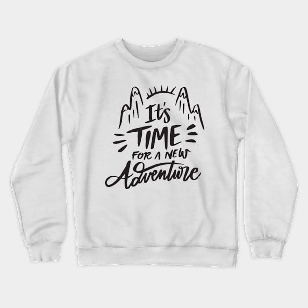 Its time for a new adventure Crewneck Sweatshirt by MugyBlinders